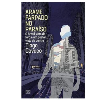 Arame farpado no paraíso: O Brasil visto de fora e um pastor visto de dentro