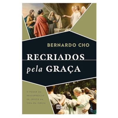 Recriados pela graça: O poder da ressurreição de Cristo na vida da Igreja