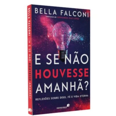 E Se Não Houvesse Amanhã | Bella Falconi