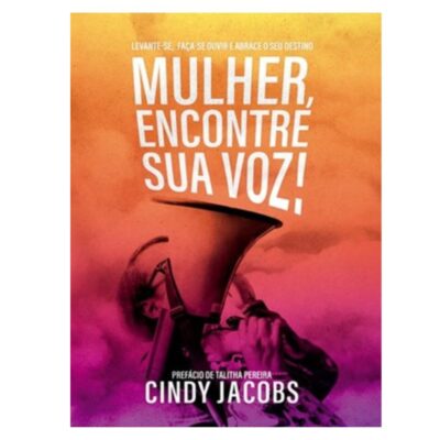 Mulher, encontre sua voz!- Cindy Jacobs
