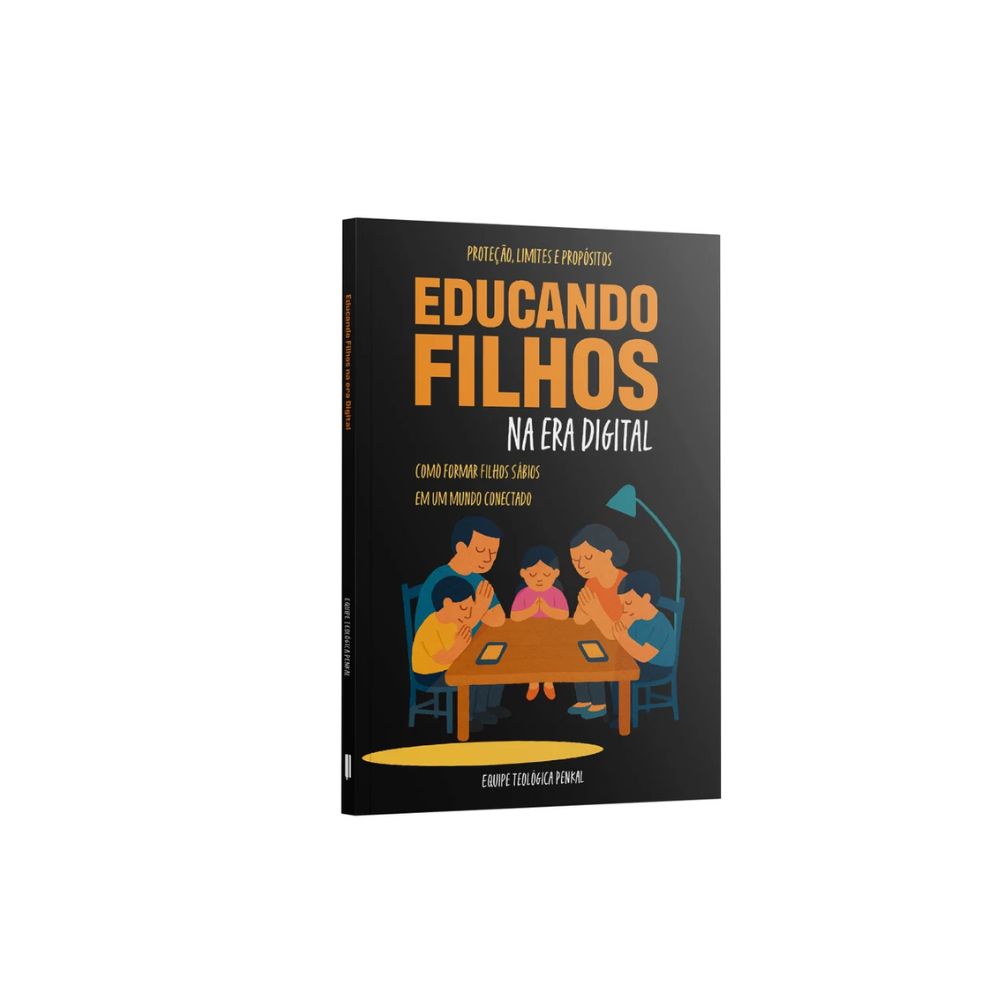Educando Filhos na Era Digital | Equipe teológica Penkal