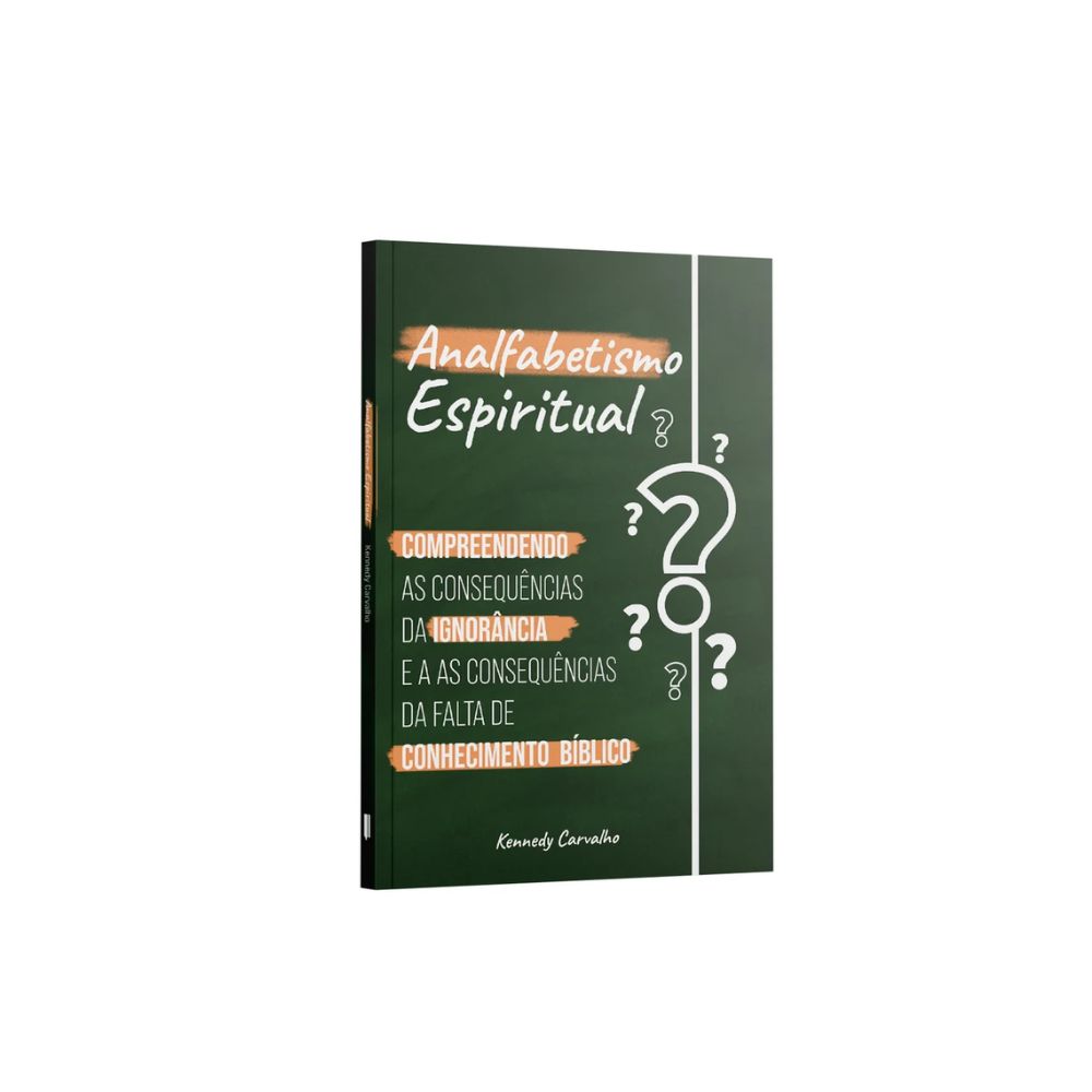 Analfabetismo Espiritual - A Ignorância em conhecer as Escrituras e suas consequências | Kennedy Carvalho